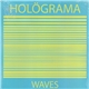 Holögrama - Waves